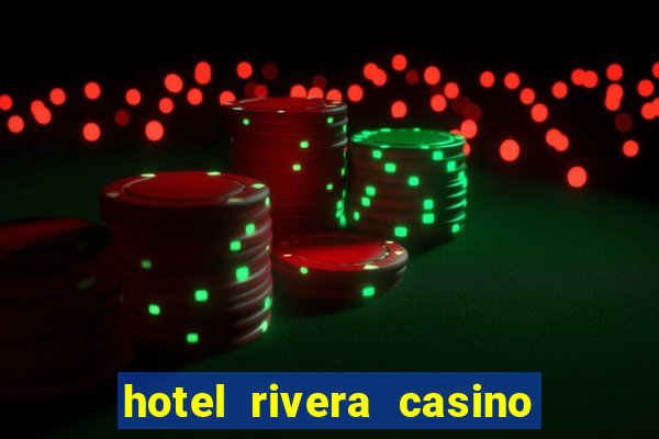 hotel rivera casino y resort