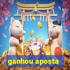 ganhou aposta