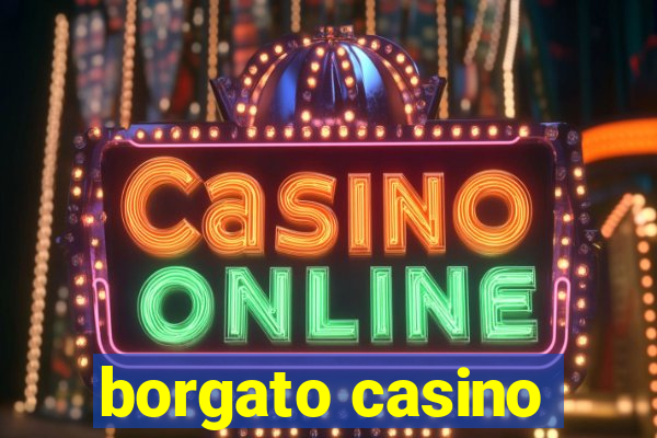 borgato casino