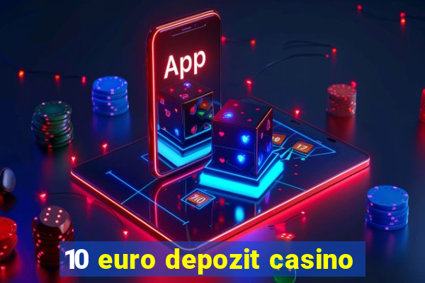 10 euro depozit casino