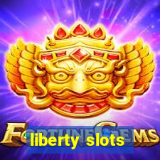 liberty slots