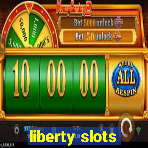 liberty slots