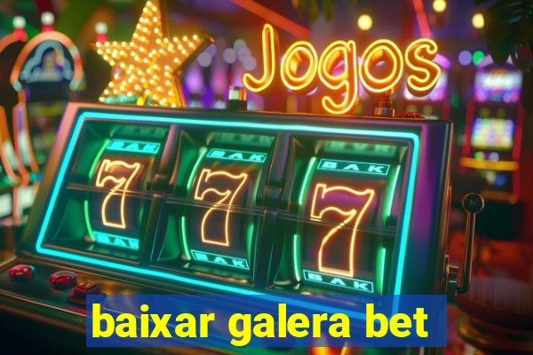 baixar galera bet