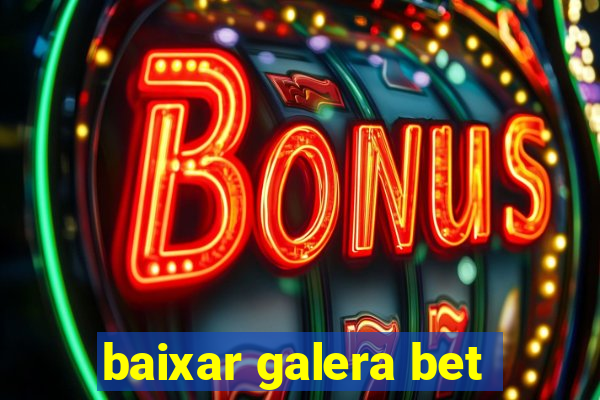 baixar galera bet