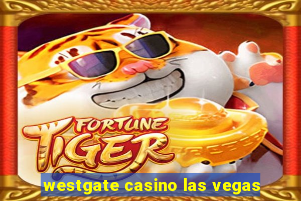 westgate casino las vegas