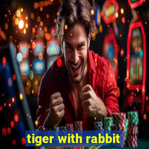 tiger with rabbit