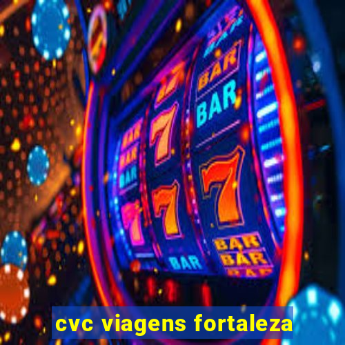 cvc viagens fortaleza