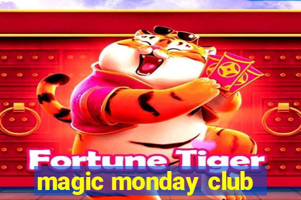 magic monday club