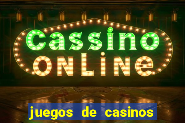 juegos de casinos para ganar dinero