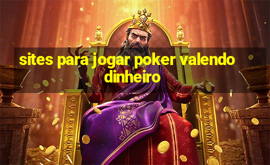 sites para jogar poker valendo dinheiro