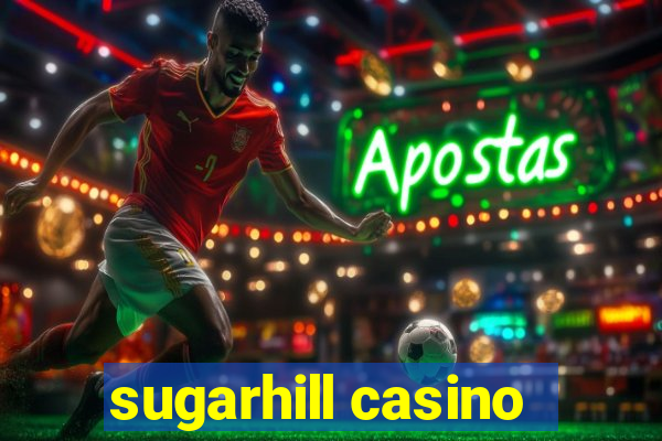 sugarhill casino