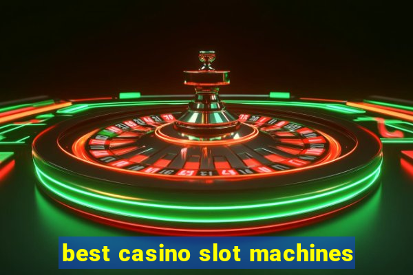 best casino slot machines