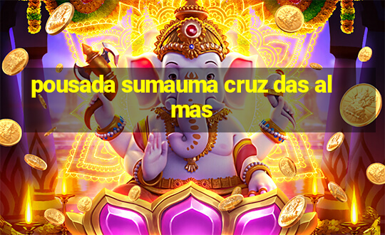 pousada sumauma cruz das almas