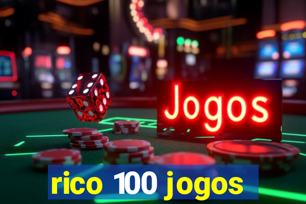 rico 100 jogos