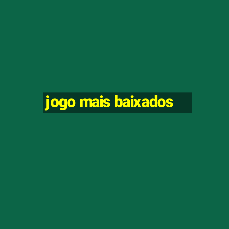 jogo mais baixados