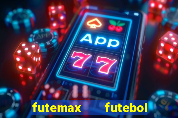 futemax   futebol ao vivo