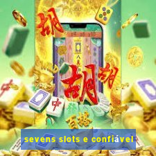 sevens slots e confiável