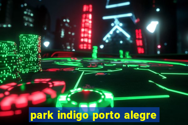 park indigo porto alegre