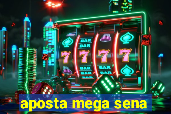 aposta mega sena