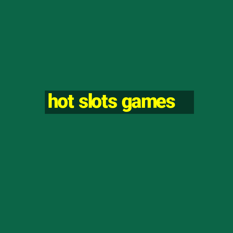 hot slots games