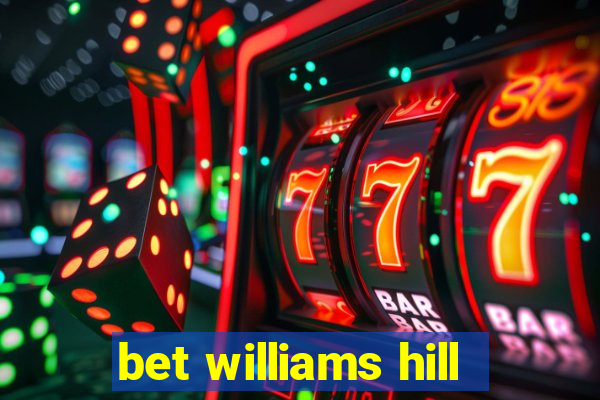 bet williams hill