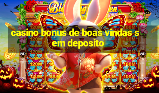 casino bonus de boas vindas sem deposito