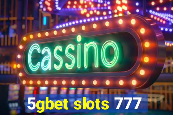 5gbet slots 777