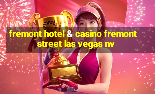 fremont hotel & casino fremont street las vegas nv