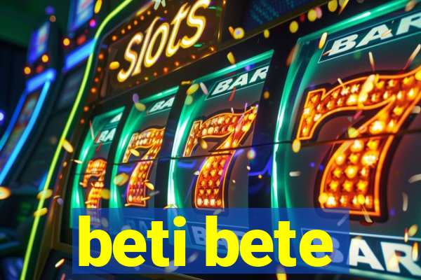 beti bete