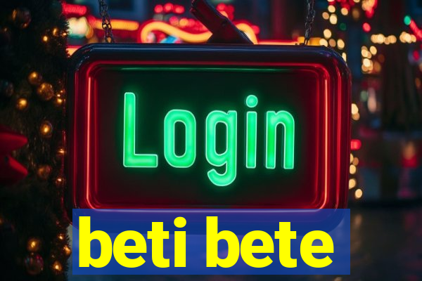 beti bete