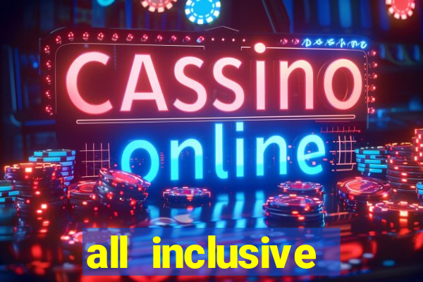 all inclusive resort casino