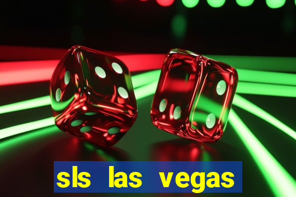 sls las vegas hotel & casino