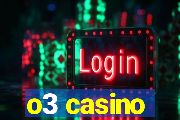 o3 casino