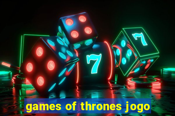 games of thrones jogo