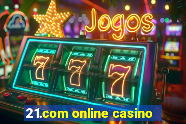 21.com online casino