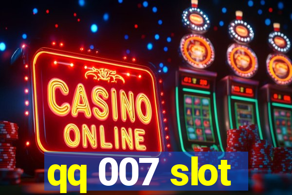 qq 007 slot