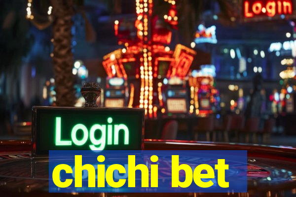 chichi bet