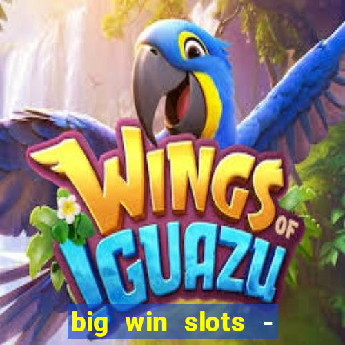 big win slots - slot machines