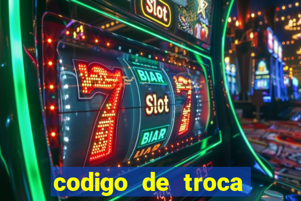 codigo de troca real casino