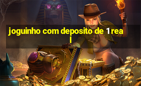 joguinho com deposito de 1 real