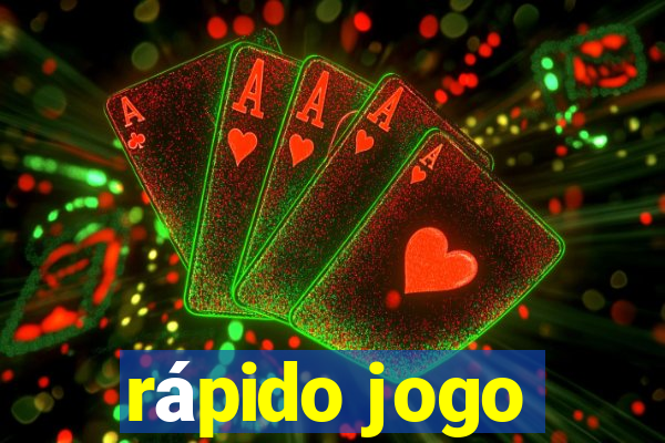 rápido jogo