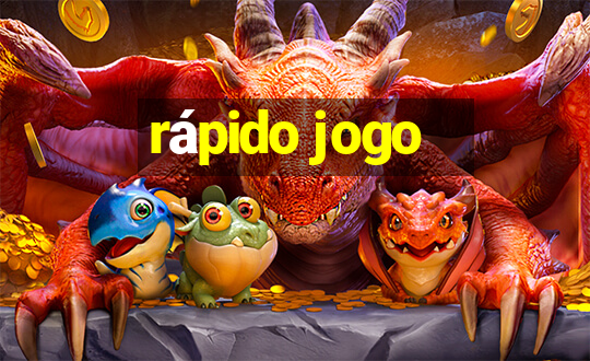 rápido jogo