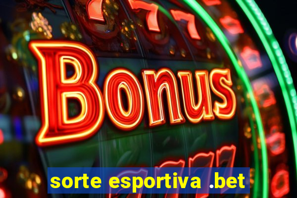 sorte esportiva .bet