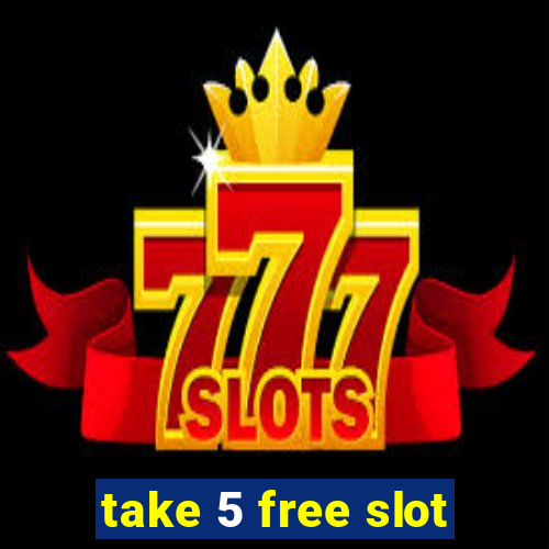 take 5 free slot