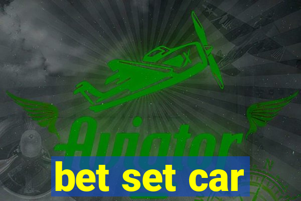 bet set car