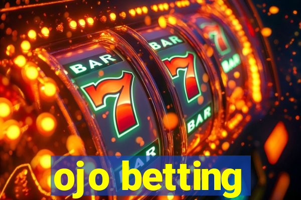 ojo betting