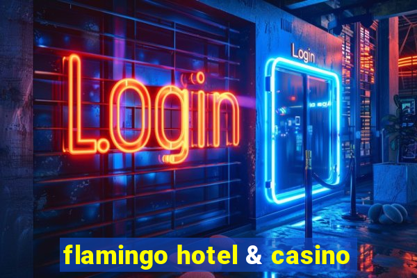 flamingo hotel & casino