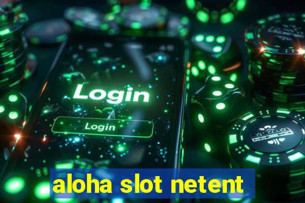 aloha slot netent