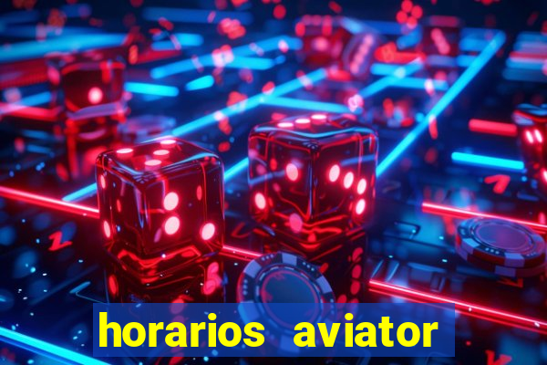 horarios aviator estrela bet