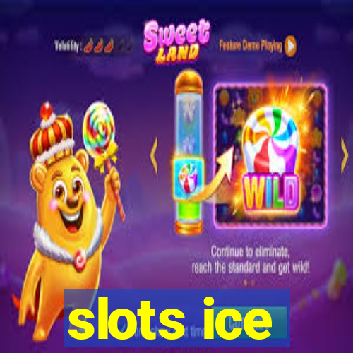 slots ice